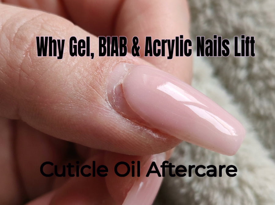 Why Gel, BIAB & Acrylic Nails Lift | Cuticle Oil Aftercare